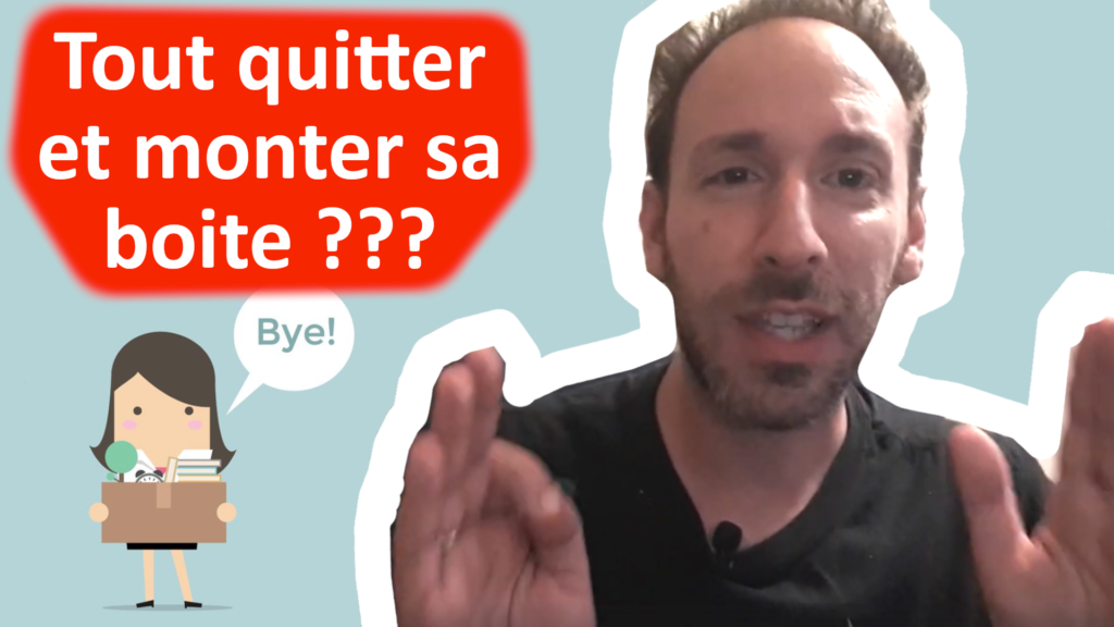 vignette video Tout quitter pour monter sa boite