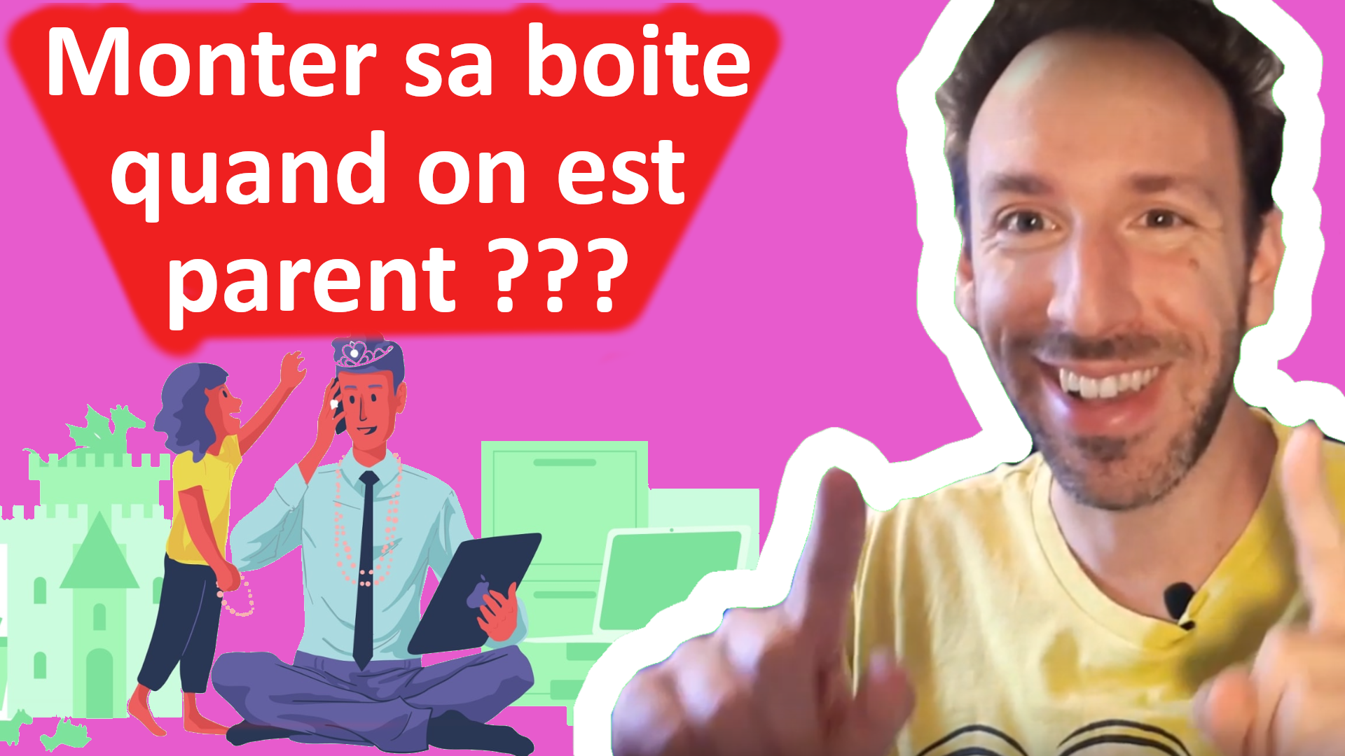 Vignette vidéo monter sa boite quand on est parent